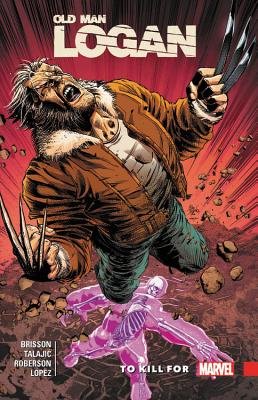 WOLVERINE: OLD MAN LOGAN VOL. 8 - TO KILL FOR | A1Comics